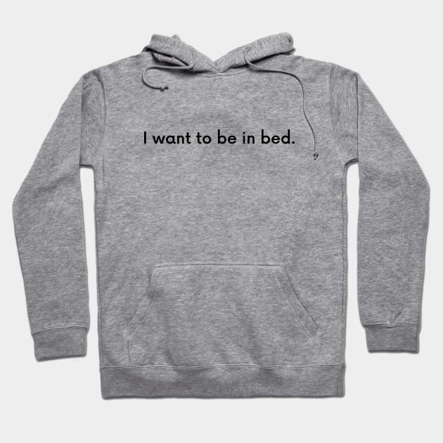 i want to be in bed Hoodie by perthesun